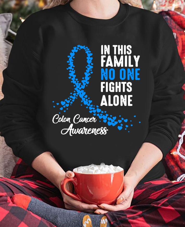 In Family No One Fights Alone Colon Cancer Awareness t-shirt sweatshirt