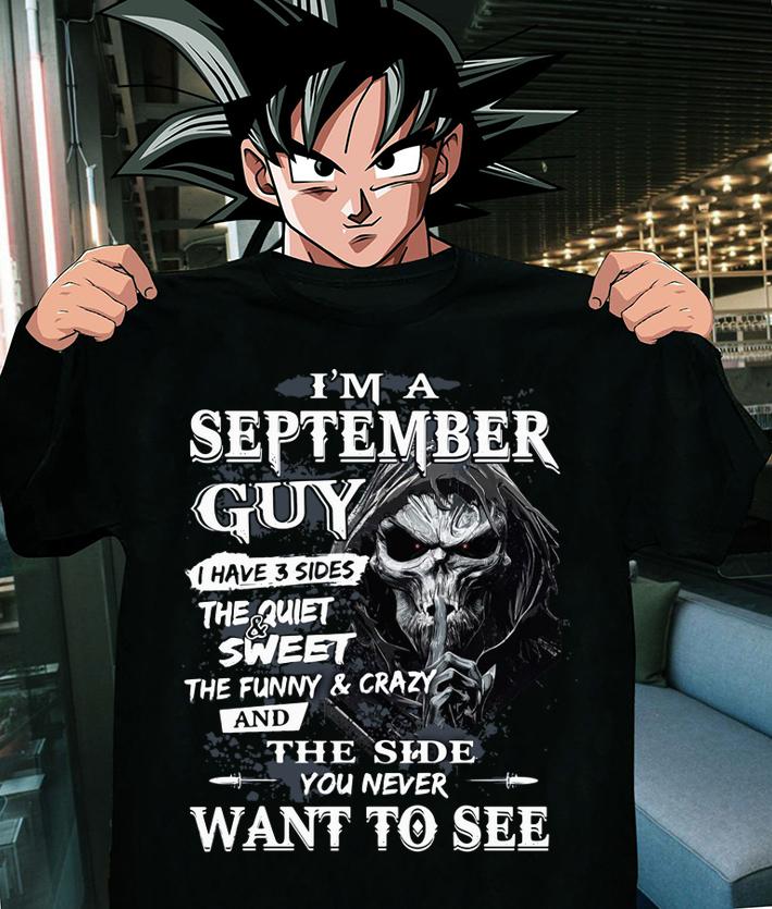 Skeleton Death Im A September Guy I Have 3 Sides The Quiet And Sweet The Funny And Crazy And The Side You Never Want To See t-shirt shirt