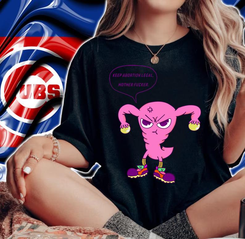 Zachary Fox Keep Abortion Legal Mother Fucker t-shirt woman shirt