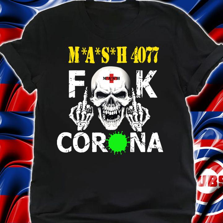 Skull 4077th MASH Fuck Coronavirus t-shirt shirt