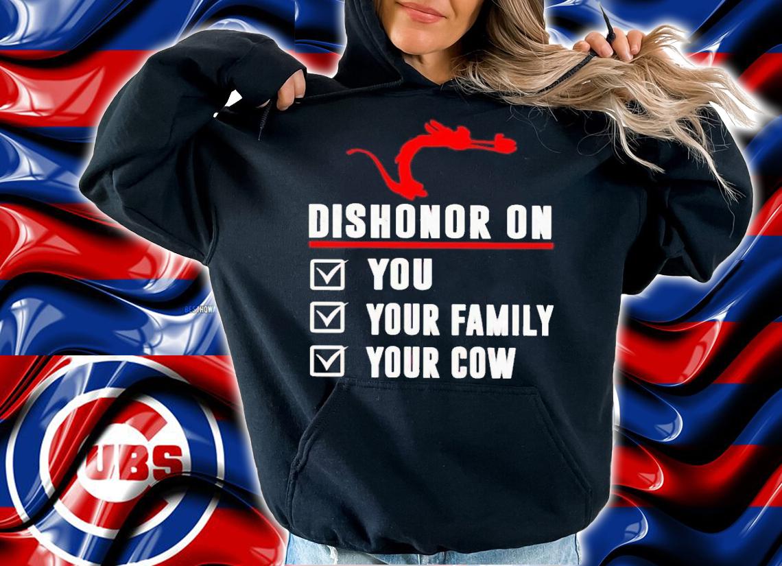 Dishonor on you your family your cow t-shirt hoodie