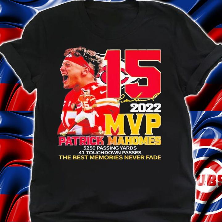 2022 MVP Patrick Mahomes 5250 passing yards 41 touchdown passes the best memories never fade shirt t-shirt shirt