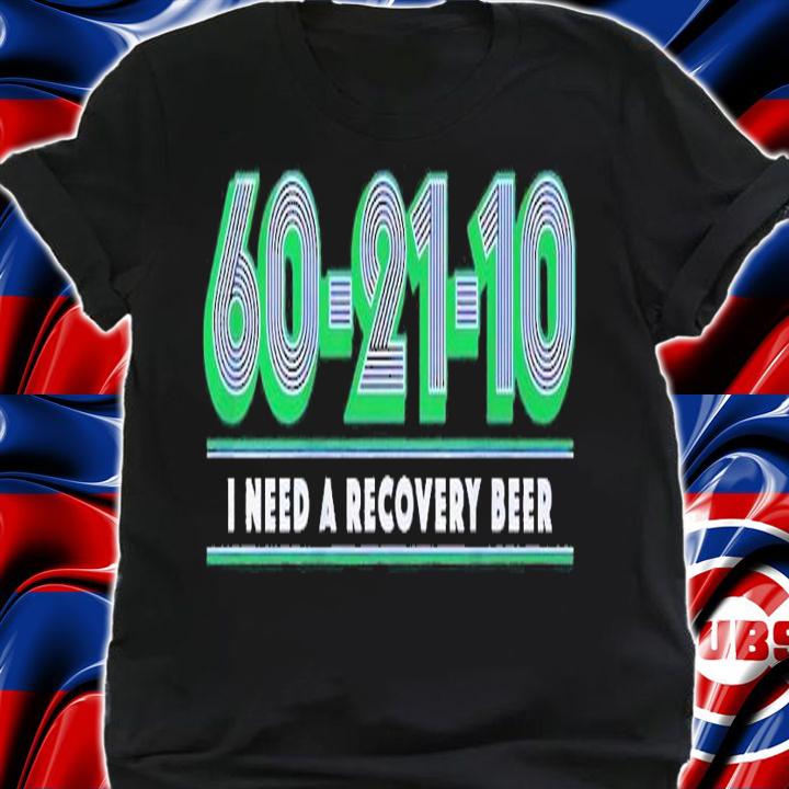 60-21-10 I need a recovery beer Dallas Basketball shirt t-shirt shirt