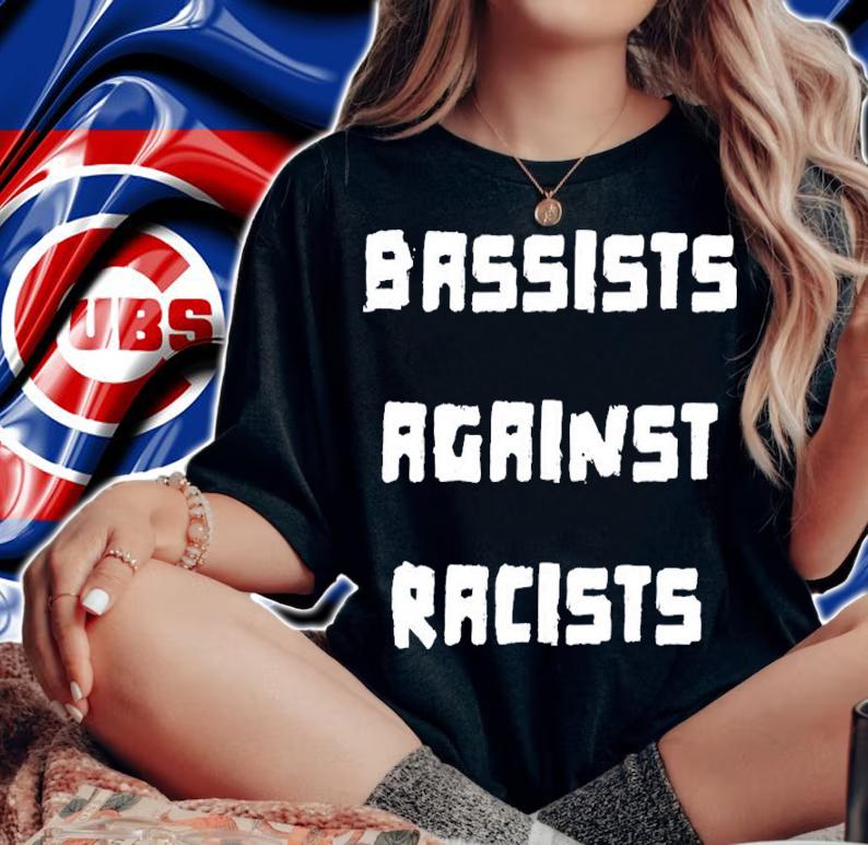 Bassists Against Racists Shirt t-shirt woman shirt
