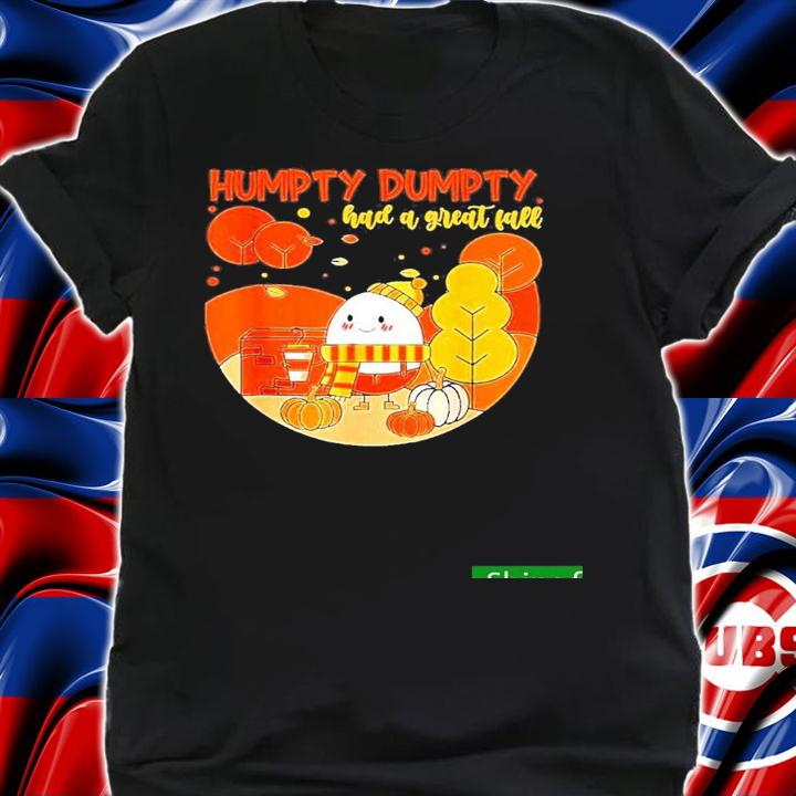 Best funny Humpty Dumpty Had A Great Fall Happy Fall Yall Funny Thanksgiving t-shirt shirt