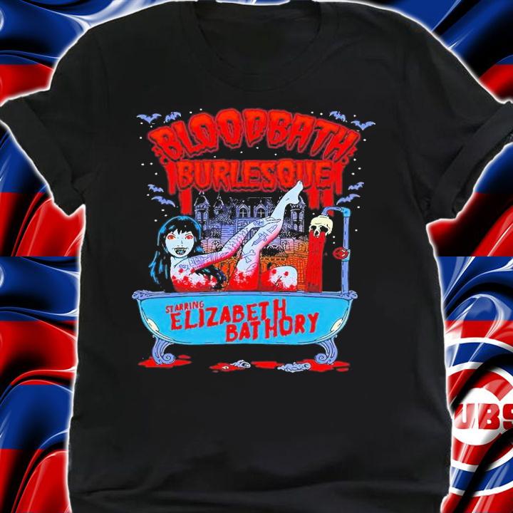 Bloodbath Burlesque Goth Girl Burlesque Elizabeth Bathory shirt t-shirt shirt