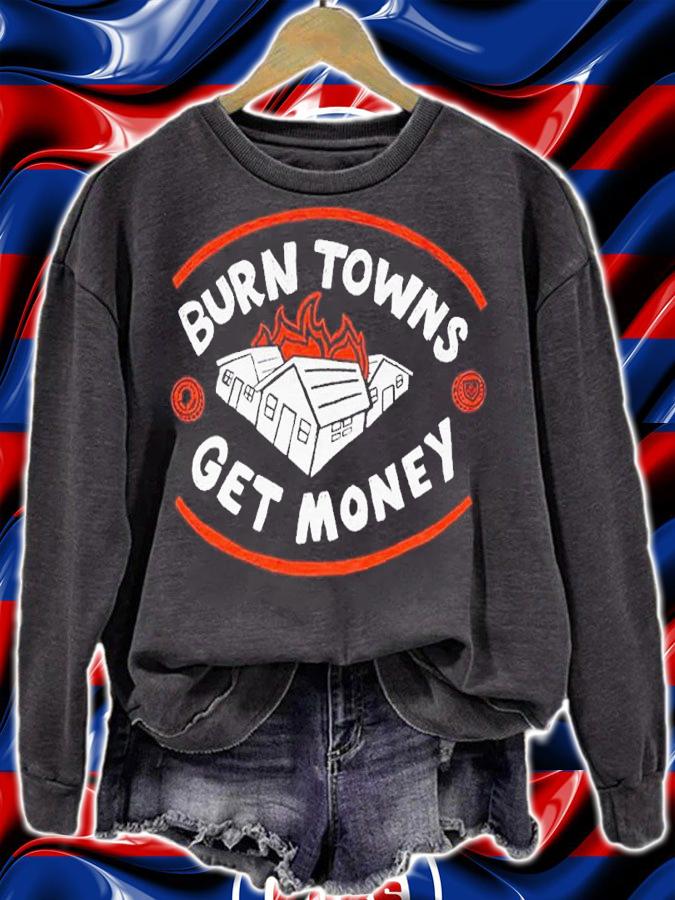 Burn Towns Get Money Shirt t-shirt sweatshirt