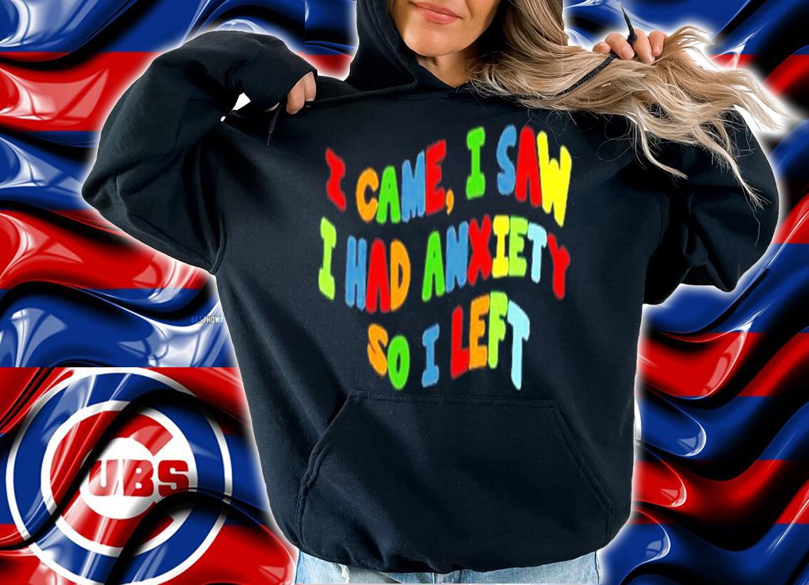 Eric Alper I Came I Saw I Had Anxiety So I Left Shirt t-shirt hoodie