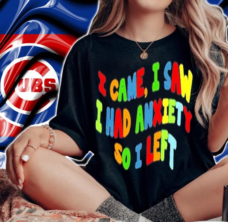 Eric Alper I Came I Saw I Had Anxiety So I Left Shirt t-shirt woman shirt