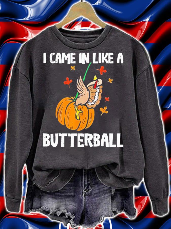 I came in like a butterball shirt t-shirt sweatshirt