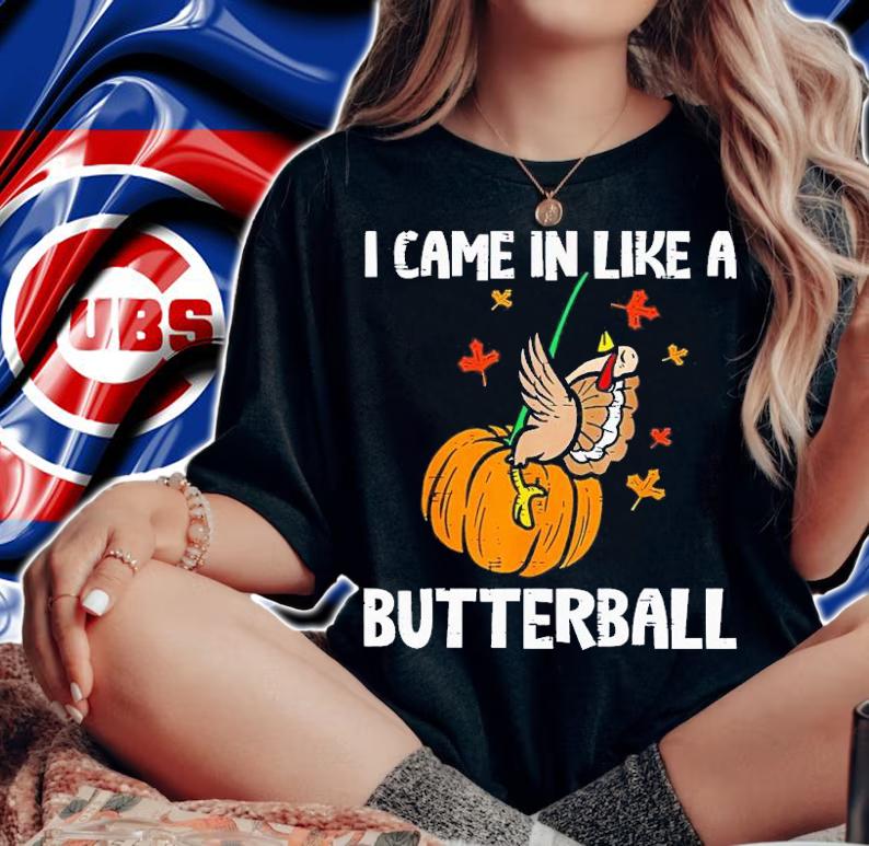 I came in like a butterball shirt t-shirt woman shirt