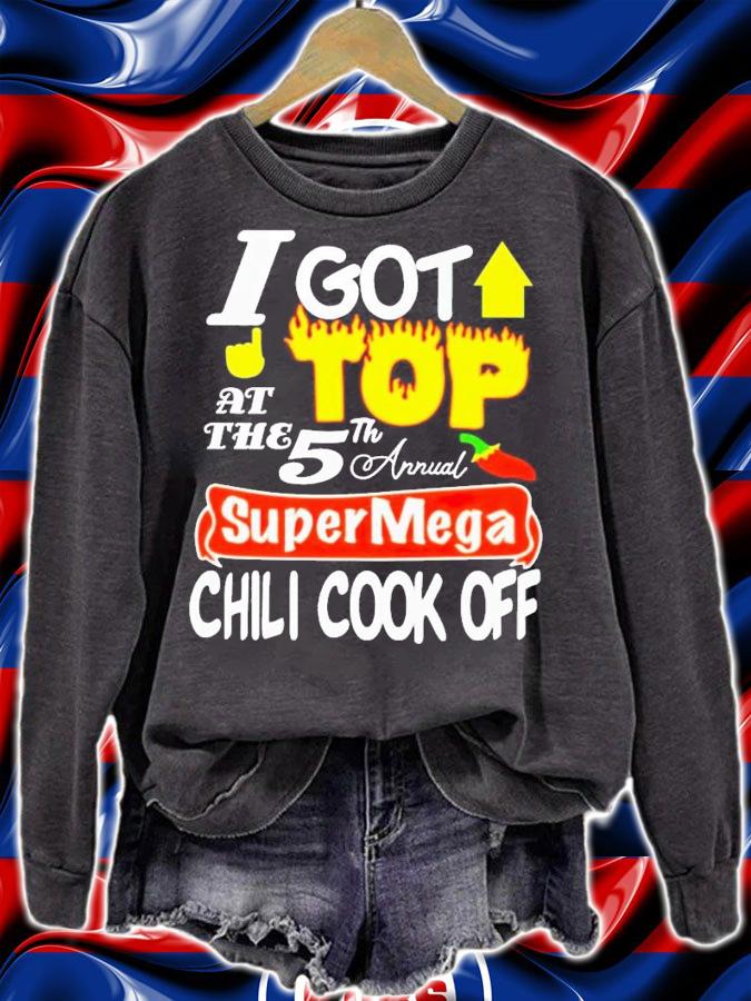 I got top at the 5th annual super mega chili cook off shirt t-shirt sweatshirt