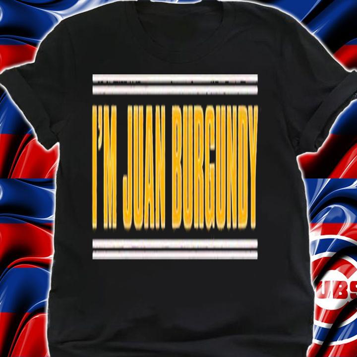 I'm Juan Burgundy shirt t-shirt shirt
