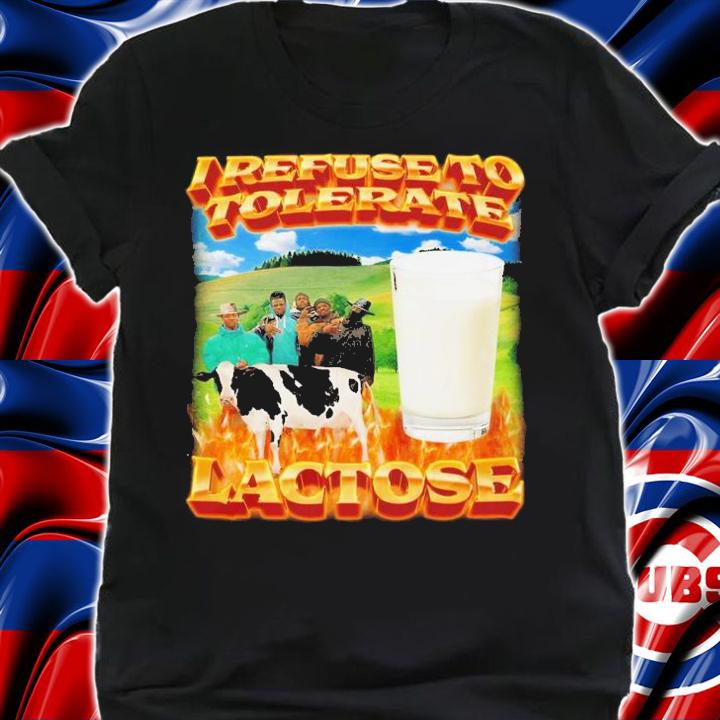 I refuse to tolerate lactose shirt t-shirt shirt