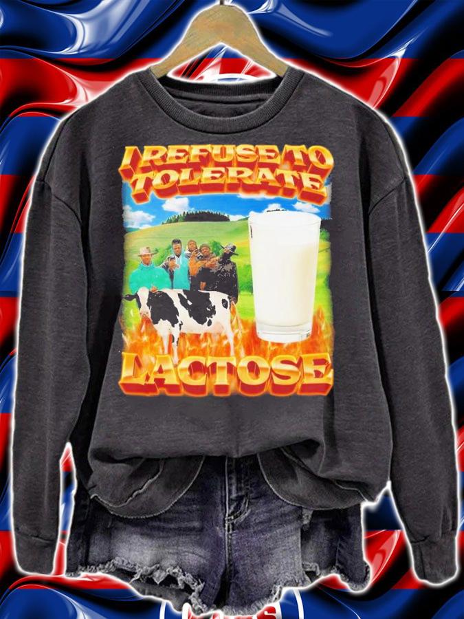 I refuse to tolerate lactose shirt t-shirt sweatshirt