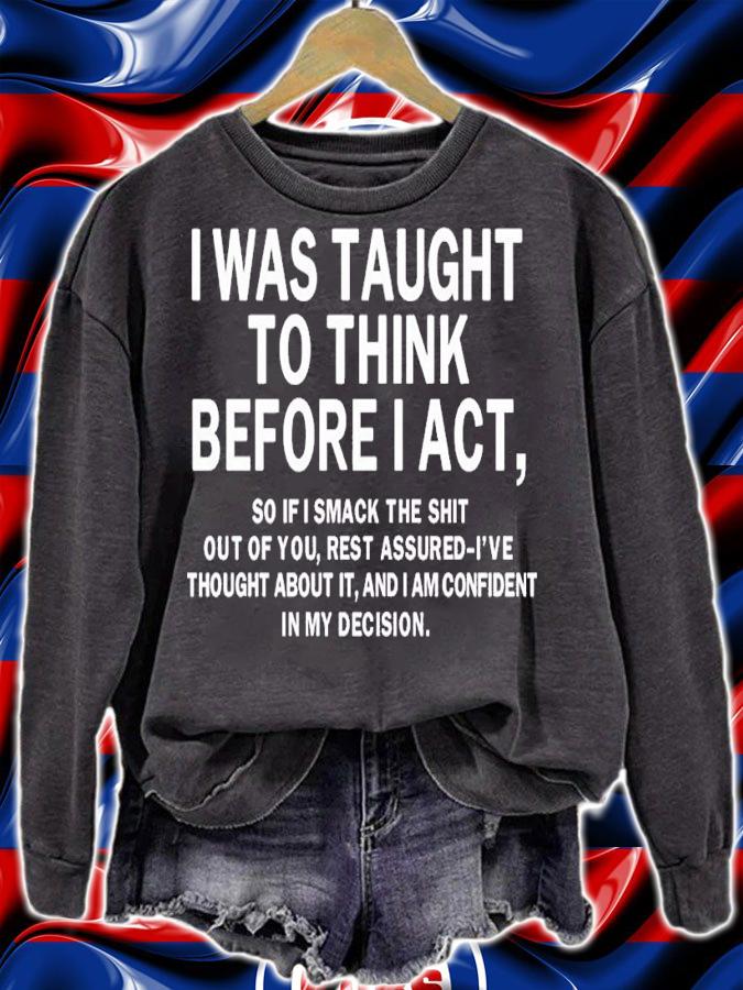 I was taught to think before i act shirt t-shirt sweatshirt