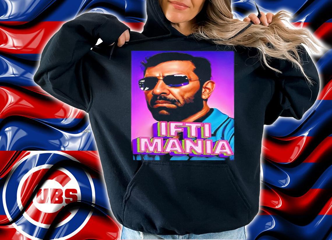 Iftikhar Ahmad Ifti Mania t-shirt hoodie