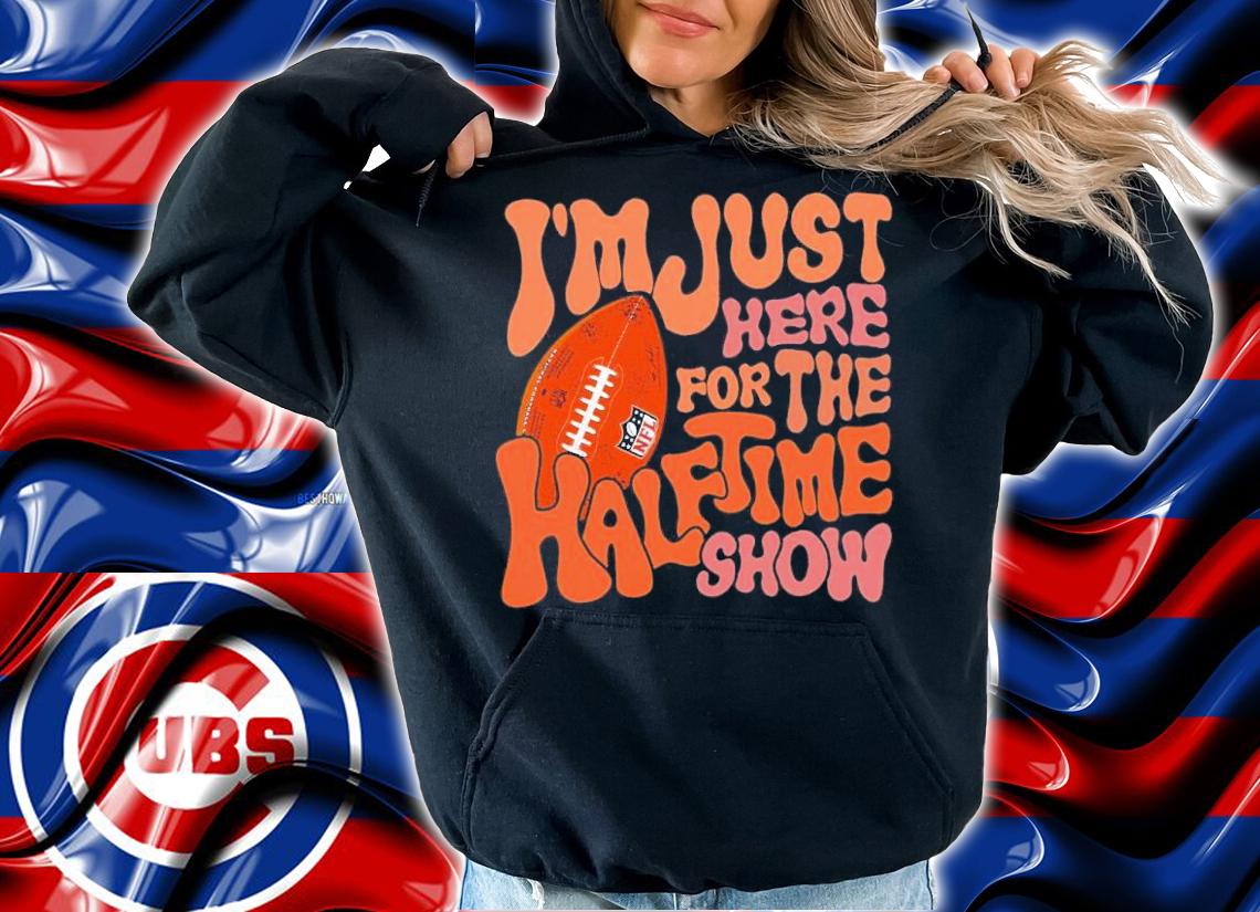 I'm Just Here For The Halftime Show Super Bowl LVII Shirt t-shirt hoodie