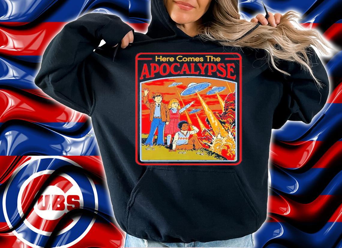 Here Comes The Apocalypse shirt t-shirt hoodie