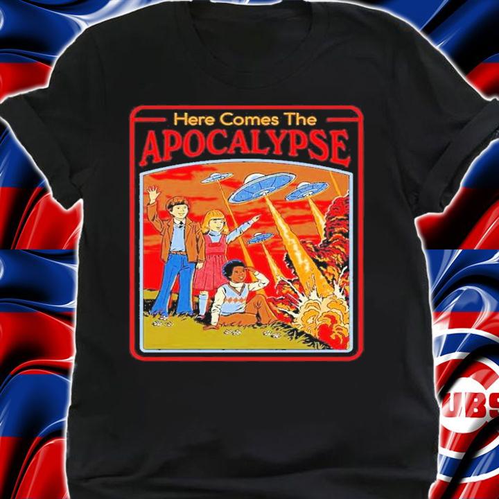 Here Comes The Apocalypse shirt t-shirt shirt