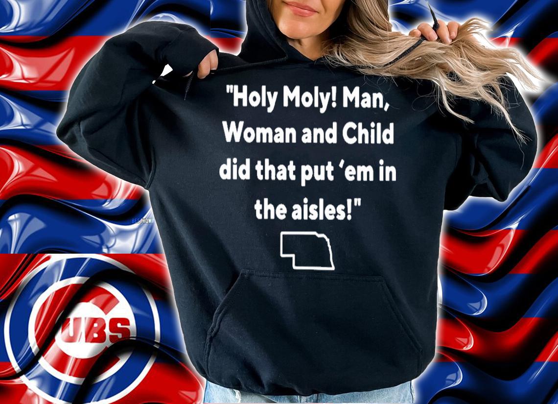 Holy holy man woman and child did that put em in the aisles shirt t-shirt hoodie