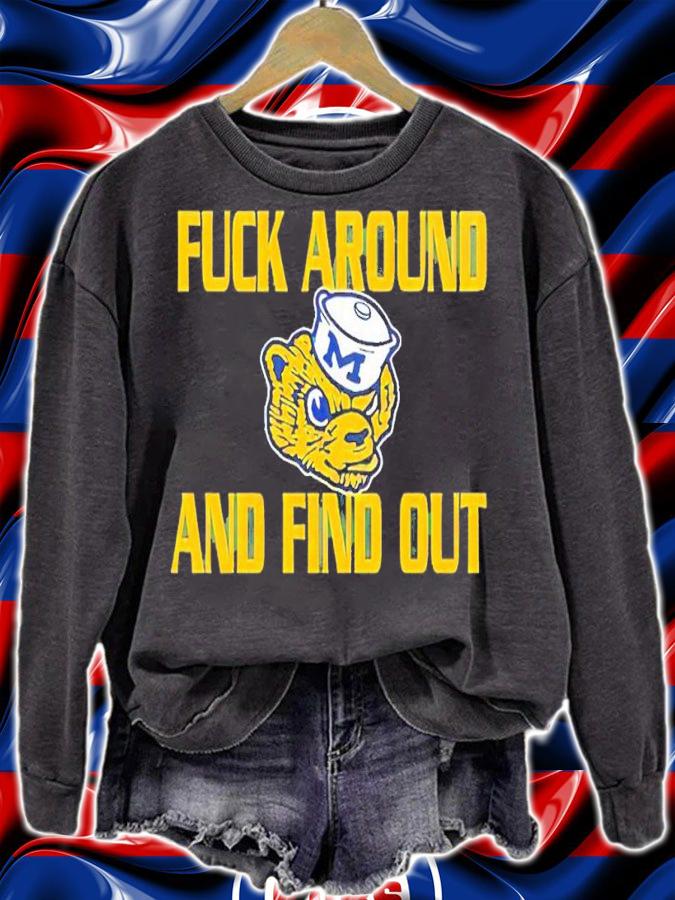Michigan Wolverines fuck around and find out shirt t-shirt sweatshirt