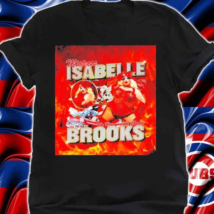 Mistress Isabelle Brooks The Heavyweight Champs Shirt t-shirt