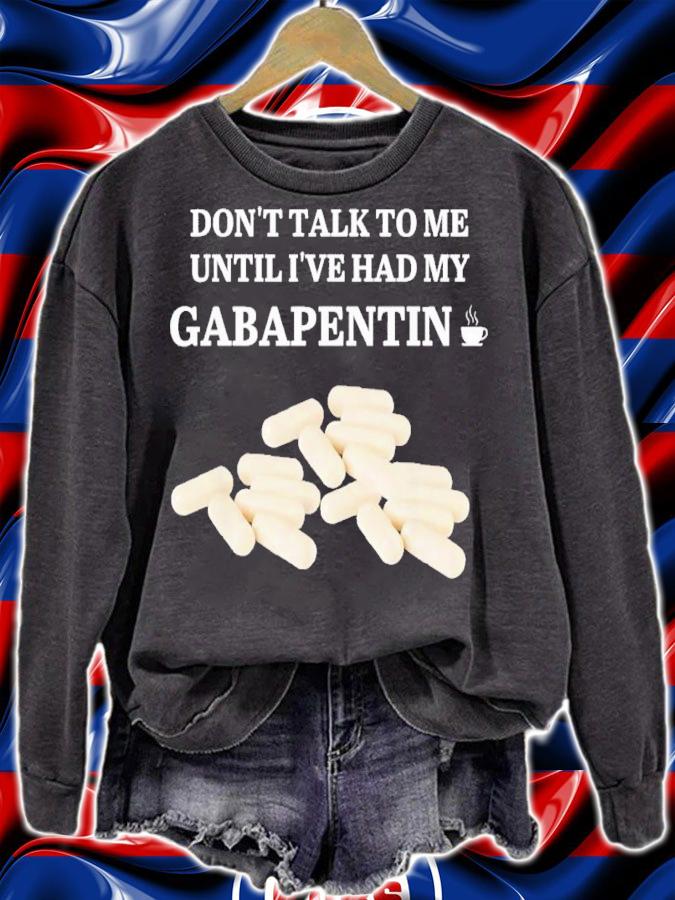 Don't Talk To Me Until I've Had My Gabapentin 2022 Shirt t-shirt
