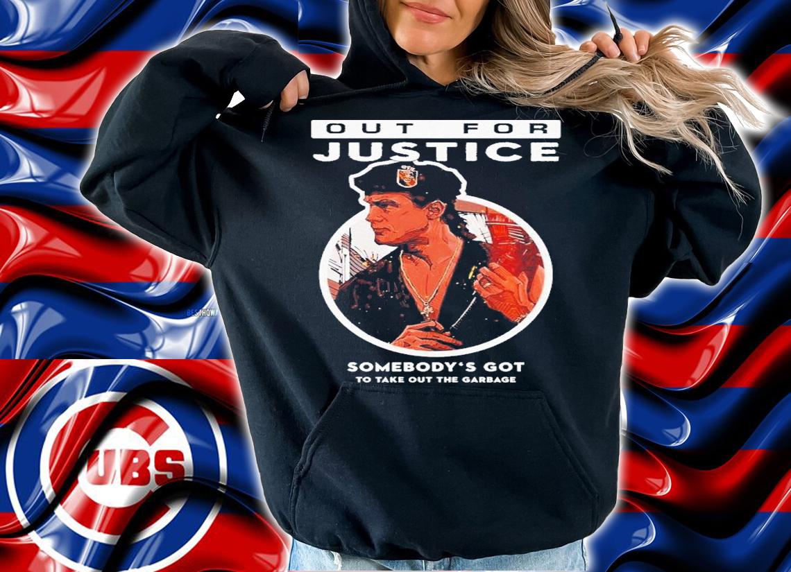 Out For Justice Movie Somebody's Got To Take Out The Garbage Shirt t-shirt