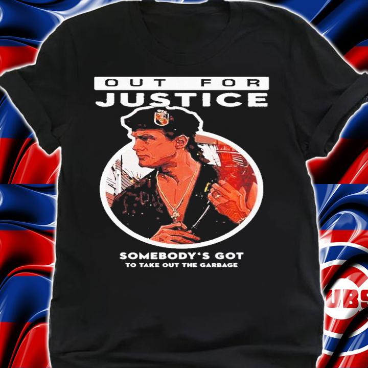Out For Justice Movie Somebody's Got To Take Out The Garbage Shirt t-shirt