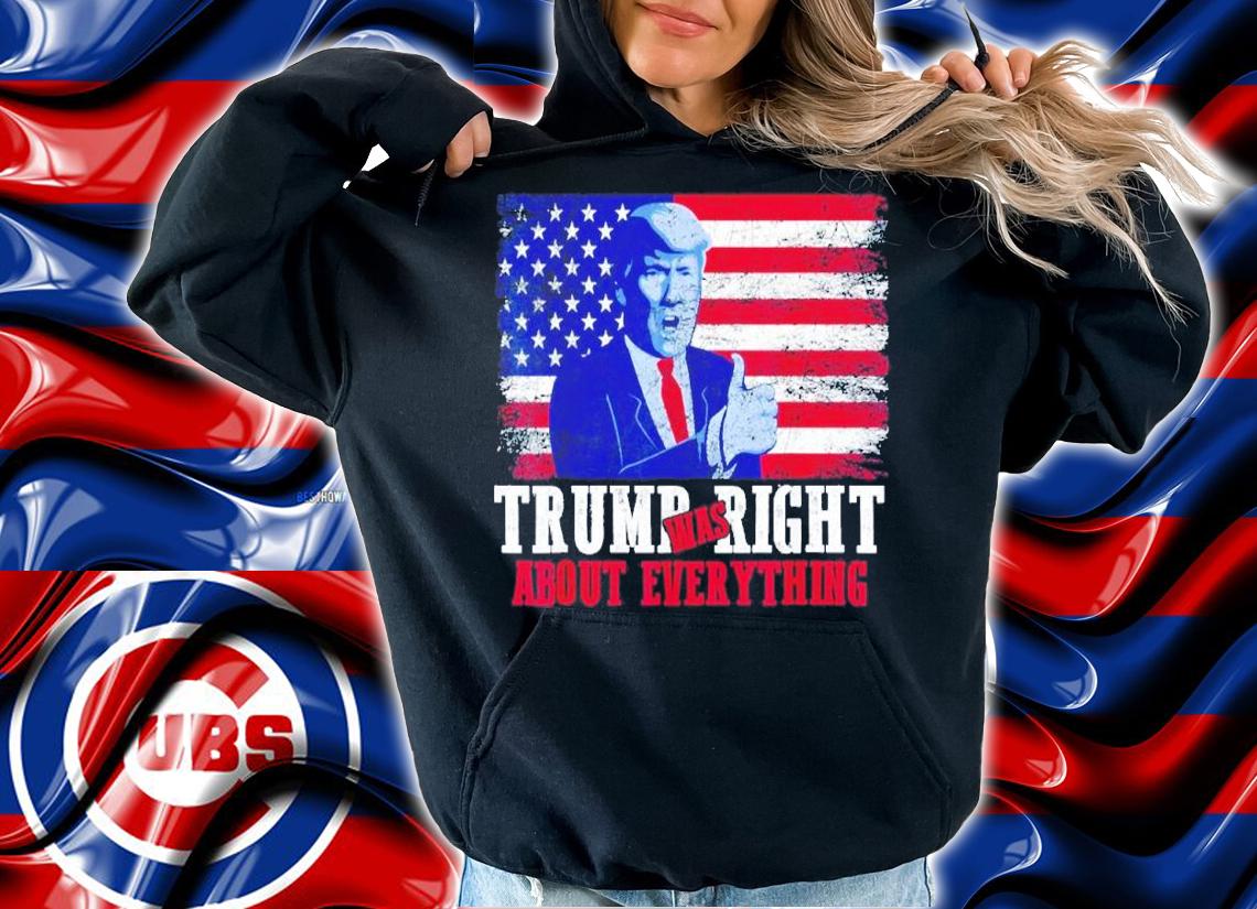 Trump Was Right About Everything Vintage USA American Flag shirt t-shirt