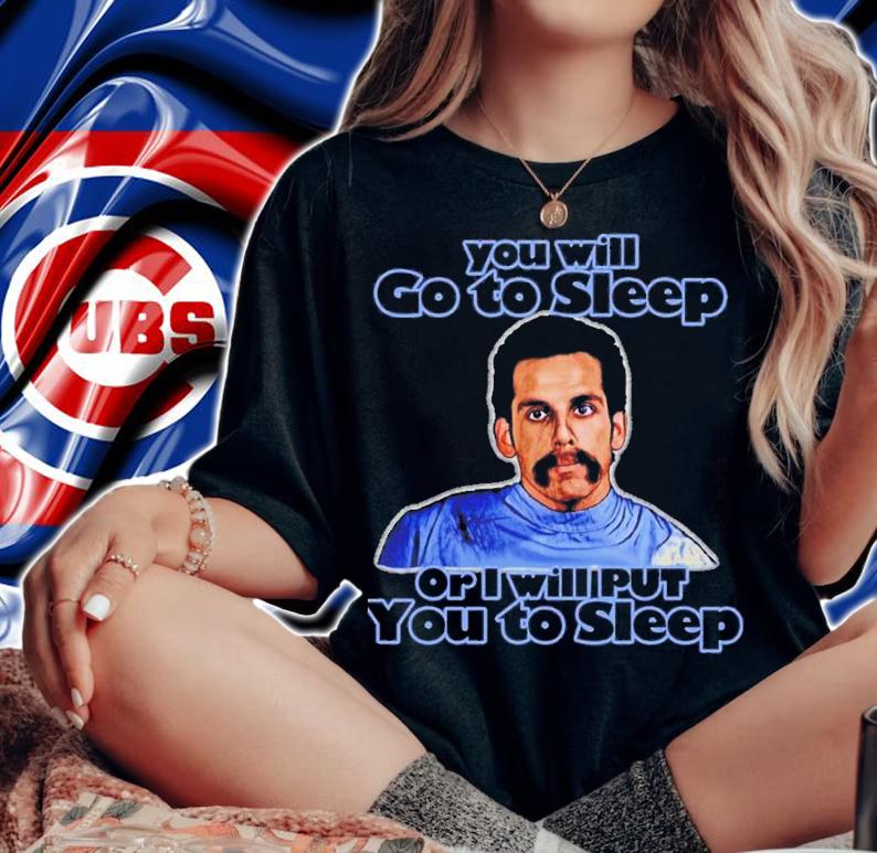 You Will Go To Sleep Or I Will Put You To Sleep T-Shirt t-shirt woman shirt