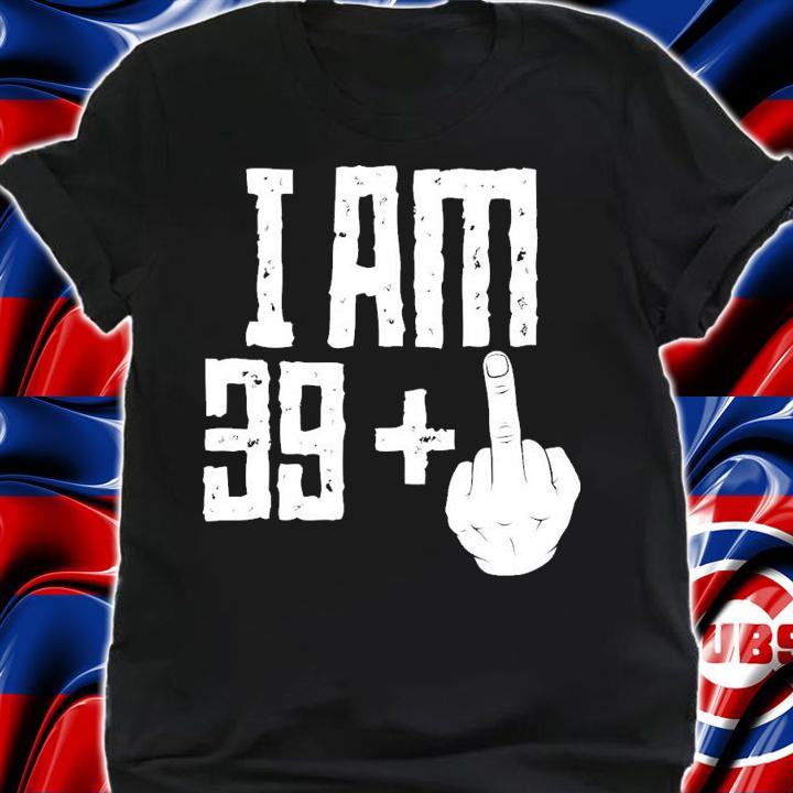 Middle Finger 40th Birthday Funny T-Shirt t-shirt shirt