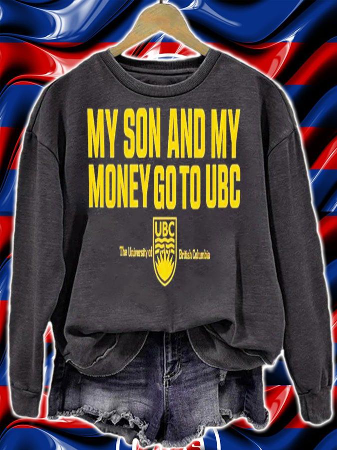 My Son And My Money Go To UBC T-Shirt t-shirt