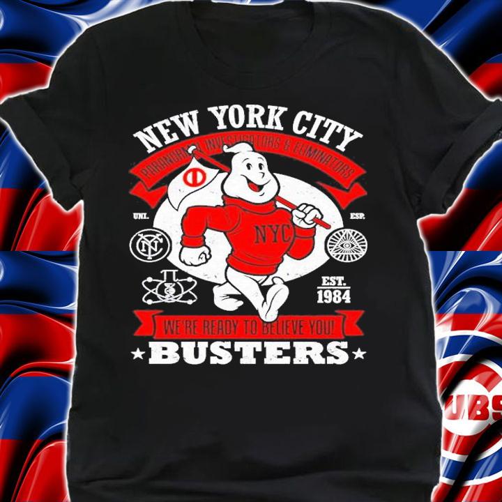 New York City Busters We're Ready To Believe You T-Shirt t-shirt