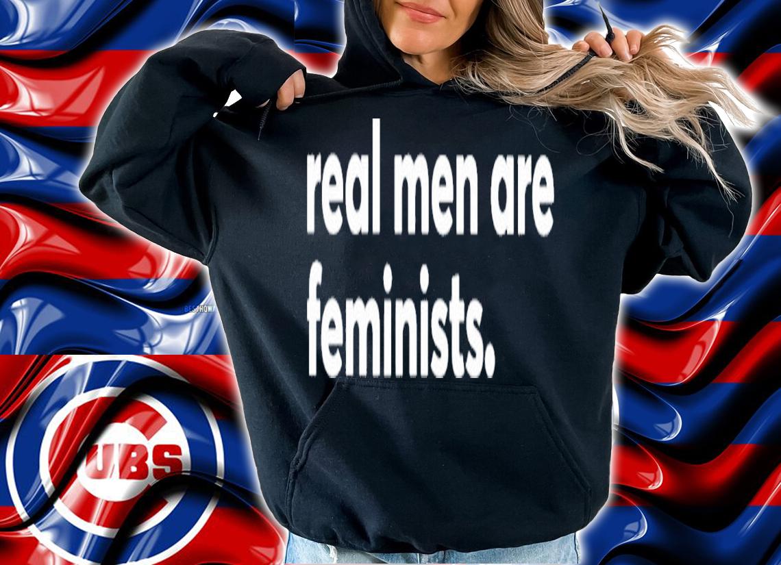 Real men are feminists shirt t-shirt