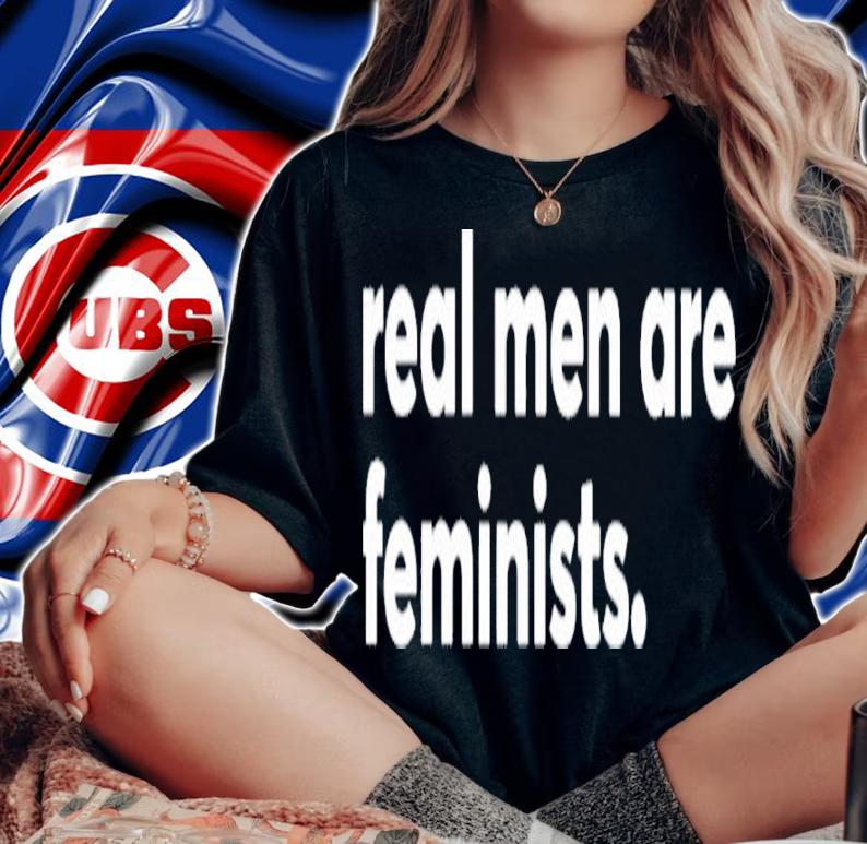 Real men are feminists shirt t-shirt