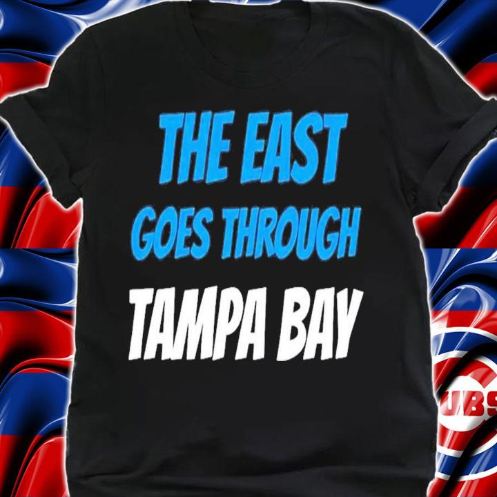 The East Goes Through Tampa Bay T-Shirt t-shirt shirt