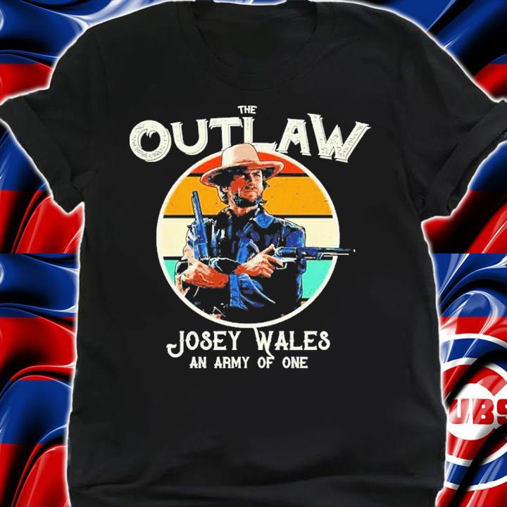The Outlaw Josey Wales An Army Of One Vintage Shirt t-shirt shirt