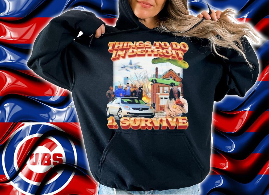 Things To Do In Detroit 1 Survive T-Shirt t-shirt