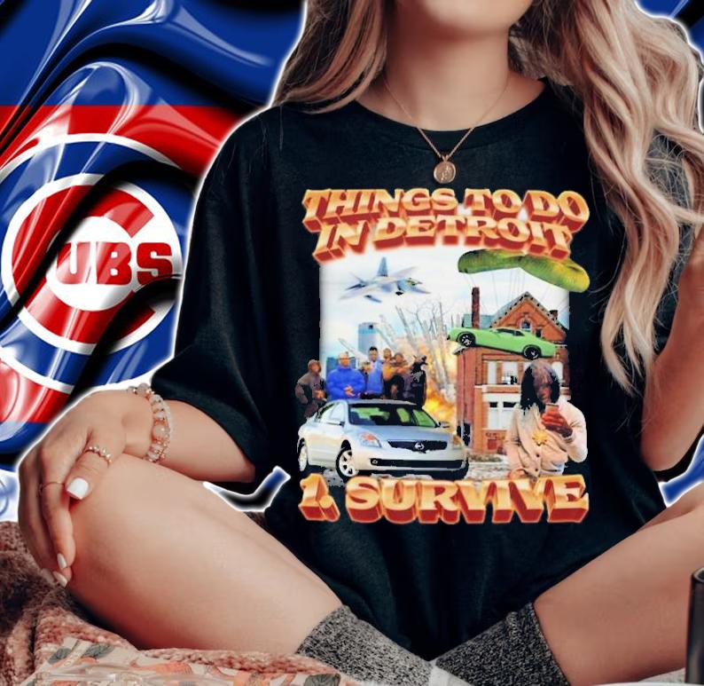 Things To Do In Detroit 1 Survive T-Shirt t-shirt