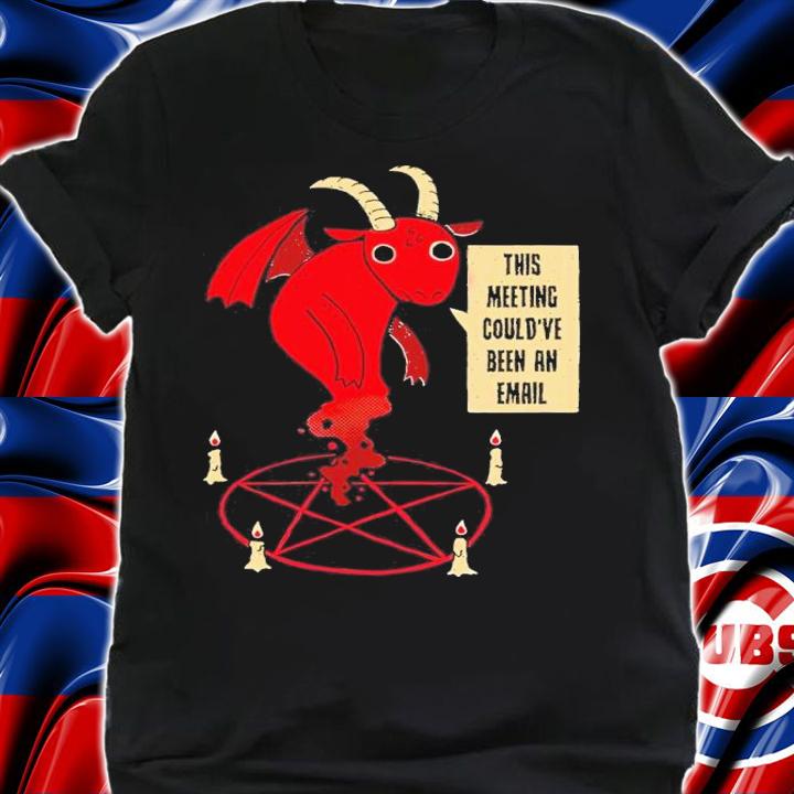 This Meeting Could've Been An Email Shirt t-shirt