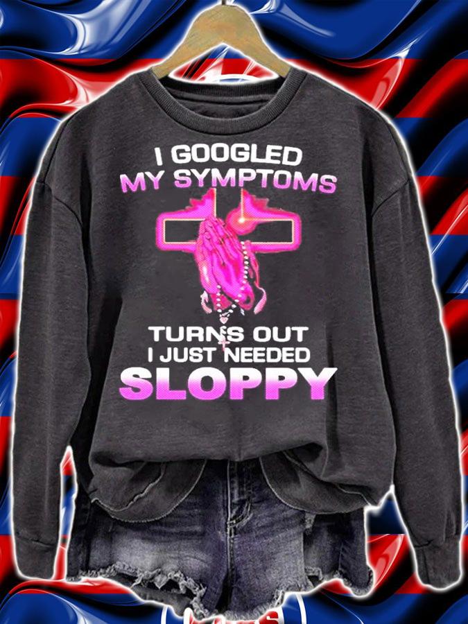 Turns out I just need sloppy shirt t-shirt sweatshirt