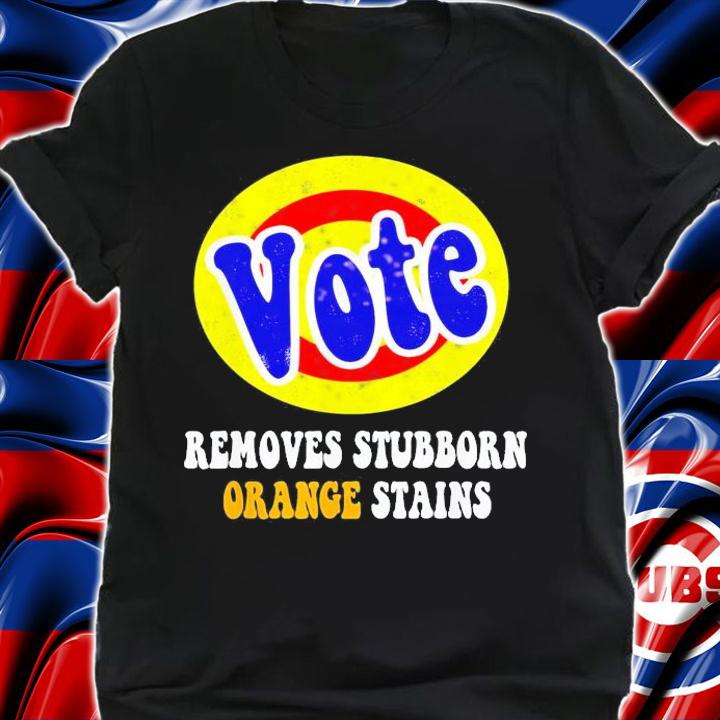 Vote Removes Stubborn Orange Stains T-Shirt t-shirt