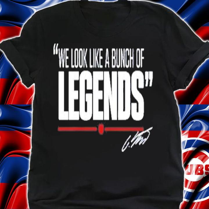We Look Like A Bunch Of Legends T-Shirt t-shirt