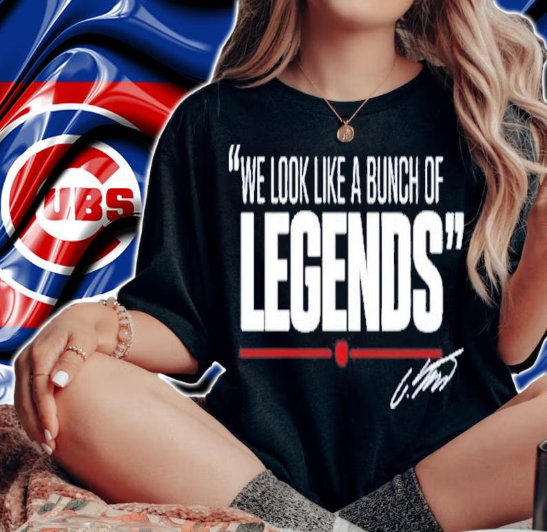 We Look Like A Bunch Of Legends T-Shirt t-shirt