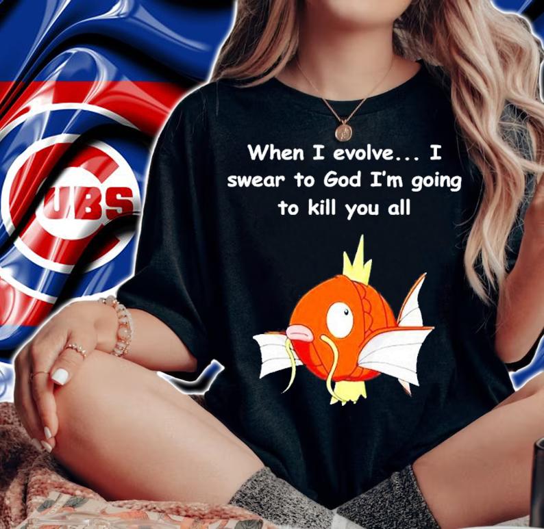 When I Evolve I Swear To God Im Going To Kill You All shirt t-shirt woman shirt