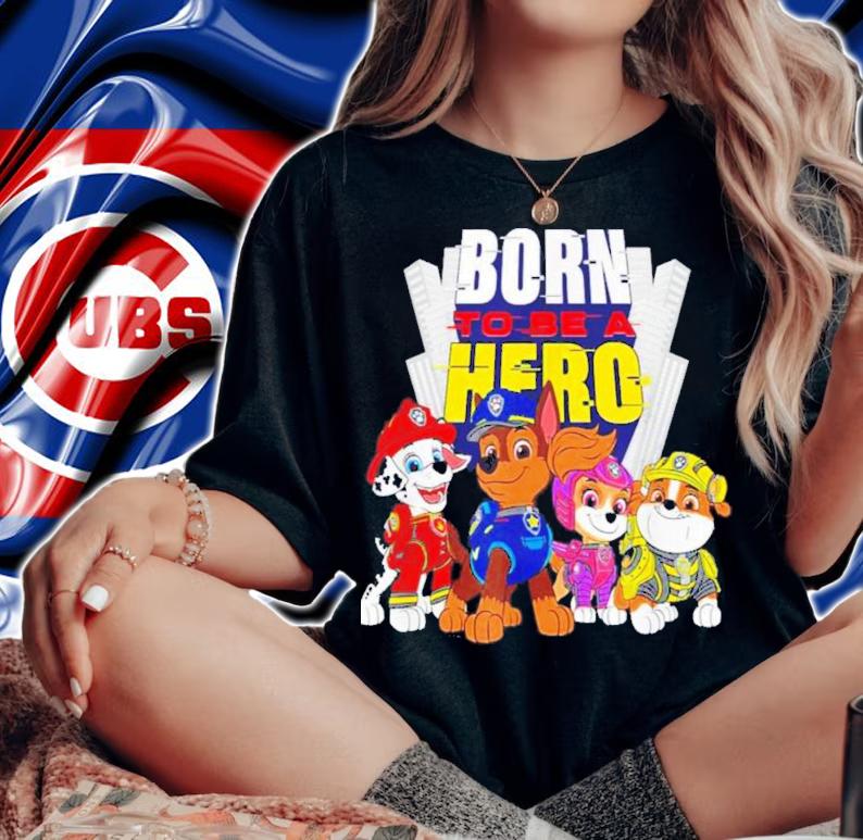 Decisive Nimble In Helping Others Nice Paw Patrol The Movie Born To Be A Hero T-Shirt t-shirt woman shirt