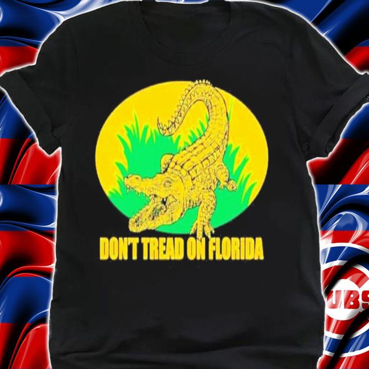 Don't Tread on Florida Gator Shirt t-shirt