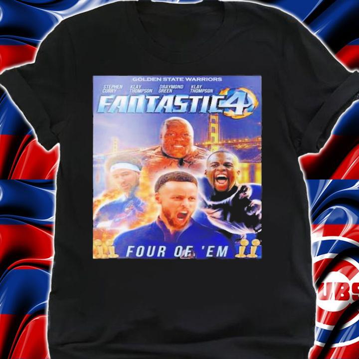 Golden State Warriors Fantastic 4 Four Of 'Em T-Shirt t-shirt